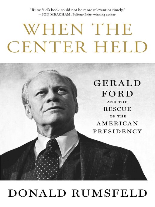 Title details for When the Center Held by Donald Rumsfeld - Wait list